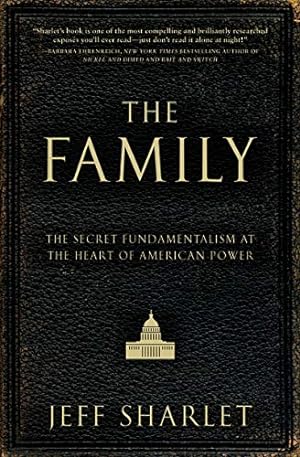 Imagen del vendedor de The Family: The Secret Fundamentalism at the Heart of American Power a la venta por Pieuler Store