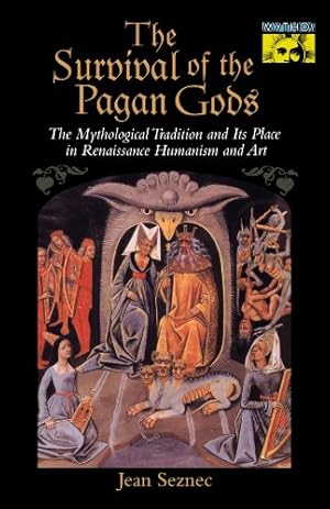 Seller image for The Survival of the Pagan Gods: The Mythological Tradition and Its Place in Renaissance Humanism and Art (Mythos: The Princeton/Bollingen Series in World Mythology) for sale by Pieuler Store