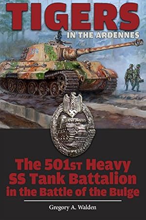 Image du vendeur pour Tigers in the Ardennes: The 501st Heavy SS Tank Battalion in the Battle of the Bulge mis en vente par Pieuler Store