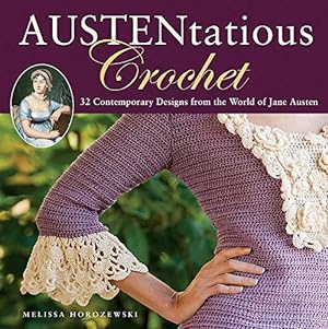 Seller image for Austentatious Crochet: 36 Contemporary Designs from the World of Jane Austen for sale by Pieuler Store