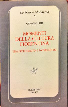 Seller image for Momenti della cultura fiorentina tra Ottocento e Novecento. for sale by Libreria La Fenice di Pietro Freggio