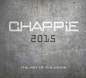 Bild des Verkufers fr Chappie: The Art of the Movie zum Verkauf von Pieuler Store