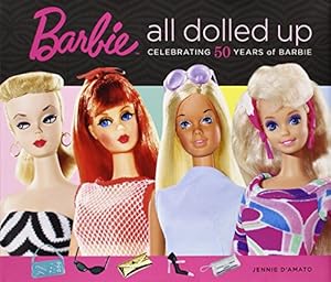 Image du vendeur pour Barbie: All Dolled Up: Celebrating 50 Years of Barbie mis en vente par Pieuler Store