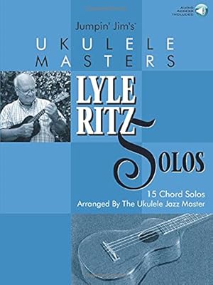 Imagen del vendedor de Jumpin' Jim's Ukulele Masters: Lyle Ritz Solos: 15 Chord Solos Arranged by the Ukulele Jazz Master a la venta por Pieuler Store