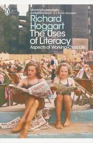 Immagine del venditore per Modern Classics the Uses of Literacy: Aspects Of Working-lass Life (Penguin Modern Classics) venduto da Pieuler Store