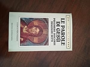 Le parole di Gesù : le preghiere, i discorsi, i dialoghi e i suoi detti