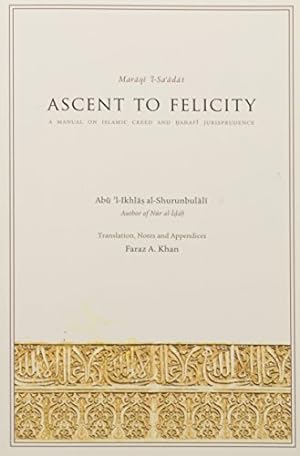 Image du vendeur pour Ascent to Felicity Maraqi 'l-Sa'adat: A Manual on Islamic Creed and Hanafi Jurisprudence mis en vente par Pieuler Store