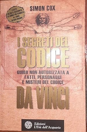 I segreti del Codice : guida non autorizzata a fatti, personaggi e misteri del Codice da Vinci