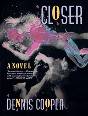 Seller image for Closer: A Novel (Cooper, Dennis) for sale by Pieuler Store