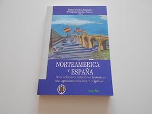 Imagen del vendedor de Norteamrica y Espaa. Percepciones y relaciones histricas : una aproximacin interdisciplinar. 1a. EDICIN a la venta por Librera Camino Bulnes