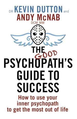 Imagen del vendedor de The Good Psychopath's Guide to Success: How to Use Your Inner Psychopath to Get the Most Out of Life a la venta por Pieuler Store