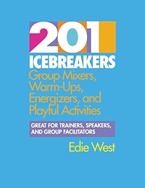 Seller image for 201 Icebreakers : Group MIxers, Warm-Ups, Energizers, and Playful Activities for sale by Pieuler Store