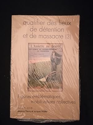 Bild des Verkufers fr Qualifier des lieux de dtention et de massacre (3) : Figures emblmatiques, mobilisations collectives : Figures emblmatiques, mobilisation collectives zum Verkauf von Librairie Franaise de Florence