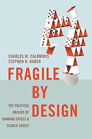 Imagen del vendedor de Fragile by Design ? The Political Origins of Banking Crises and Scarce Credit a la venta por Pieuler Store