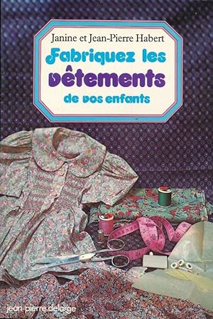 Image du vendeur pour Fabriquez les vtements de vos enfants mis en vente par LIBRAIRIE GIL-ARTGIL SARL