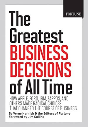 Seller image for FORTUNE The Greatest Business Decisions of All Time: How Apple, Ford, IBM, Zappos, and others made radical choices that changed the course of business. for sale by Pieuler Store
