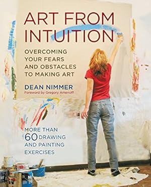 Bild des Verkufers fr Art From Intuition: Overcoming your Fears and Obstacles to Making Art zum Verkauf von Pieuler Store