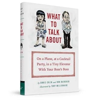 Seller image for What to Talk About: On a Plane, at a Cocktail Party, in a Tiny Elevator with Your Boss's Boss for sale by Pieuler Store