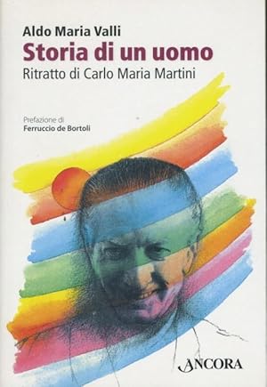 Storia di un uomo : ritratto di Carlo Maria Martini