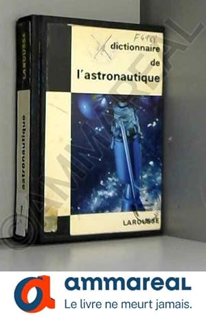 Seller image for Dictionnaire de l"astronautique for sale by Ammareal