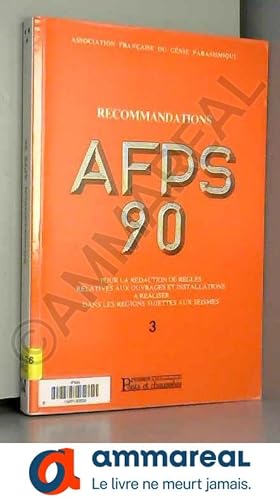 Seller image for Recommandations AFPS 90 pour la rdaction de rgles relatives aux ouvrages et installations  raliser dans les rgions sujettes aux sismes for sale by Ammareal