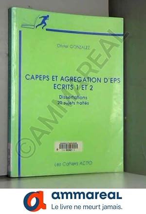 Image du vendeur pour CAPEPS et agrgation d'EPS Ecrits 1 et 2 : Dissertations 20 sujets traits mis en vente par Ammareal