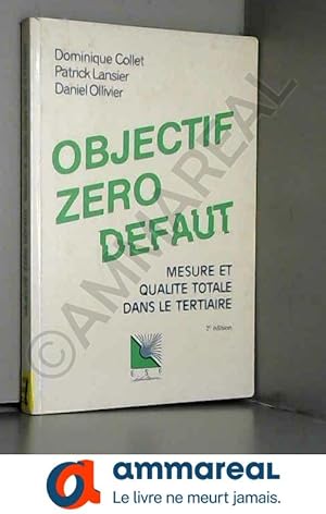 Seller image for Objectif zro dfaut : mesure et qualit totale dans le tertiaire (2me dition) for sale by Ammareal