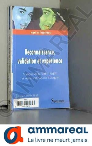Image du vendeur pour Reconnaissance, validation et exprience : Pratique de la VAE, RAEP et autres validations d'acquis mis en vente par Ammareal