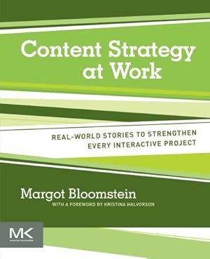 Seller image for Content Strategy at Work: Real-world Stories to Strengthen Every Interactive Project for sale by Pieuler Store