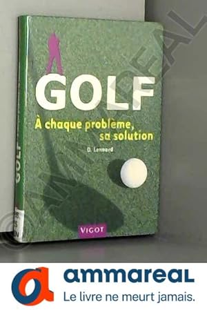 Bild des Verkufers fr Golf: A chaque problme, sa solution zum Verkauf von Ammareal