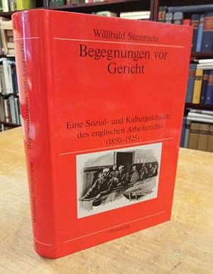 Seller image for Begegnungen vor Gericht. Eine Sozial- und Kulturgeschichte des englischen Arbeitsrechts (1850 - 1925). for sale by Antiquariat Bcheretage