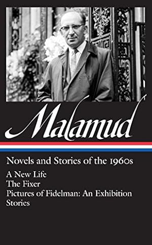 Image du vendeur pour Bernard Malamud: Novels & Stories of the 1960s (LOA #249): A New Life / The Fixer / Pictures of Fidelman: An Exhibition / stories (Library of America Bernard Malamud Edition) mis en vente par Pieuler Store