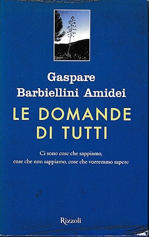 Le domande di tutti : ci sono cose che sappiamo, cose che non sappiamo, cose che vorremmo sapere