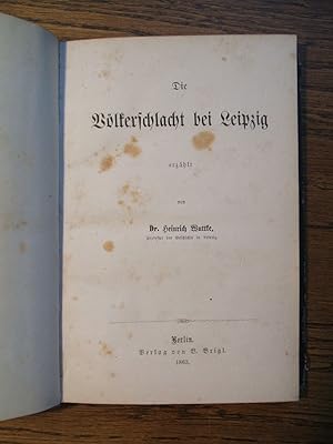 Die Völkerschlacht bei Leipzig erzählt von Dr. Heinrich Wuttke