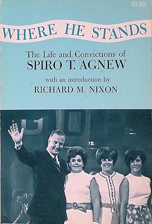 Bild des Verkufers fr Where He Stands _ The Life and Convictions of Spiro T. Agnew zum Verkauf von San Francisco Book Company