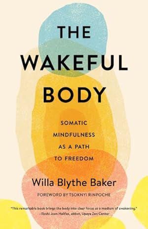 Seller image for Wakeful Body : Somatic Mindfulness as a Path to Freedom for sale by GreatBookPrices