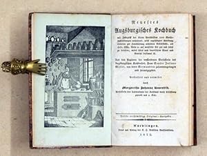 Bild des Verkufers fr Neuestes Augsburgisches Kochbuch mit Inbegriff der ltern Vorschriften 1009 Speise-Zubereitungen enthaltend. 3. rechtmige Orig.-Ausg. zum Verkauf von antiquariat peter petrej - Bibliopolium AG