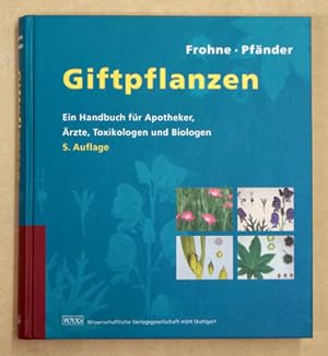 Giftpflanzen. Ein Handbuch für Apotheker, Ärzte, Toxikologen und Biologen.