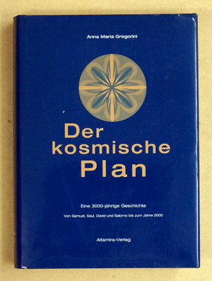 Der kosmische Plan. Eine 3000 jährige Geschichte. Von Samuel, Saul, David und Salomo bis zum Jahr...