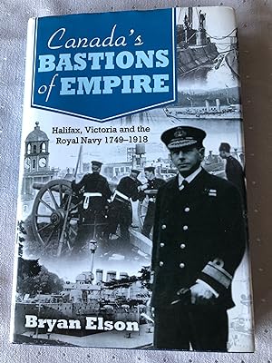 Bild des Verkufers fr Canada's Bastions of Empire: Halifax, Victoria and the Royal Navy 1749-1918 zum Verkauf von Masons' Books