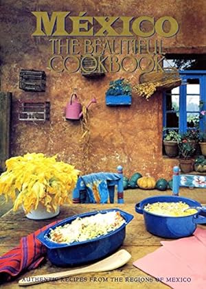 Bild des Verkufers fr Mexico The Beautiful Cookbook: Authentic Recipes from the Regions of Mexico zum Verkauf von Pieuler Store