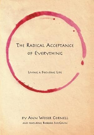 Immagine del venditore per The Radical Acceptance of Everything: Living a Focusing Life venduto da Pieuler Store