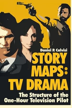 Seller image for Story Maps: TV Drama: The Structure of the One-Hour Television Pilot for sale by Pieuler Store
