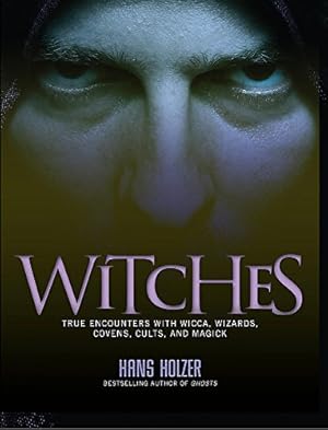 Seller image for Witches: True Encounters with Wicca, Covens, and Magick for sale by Pieuler Store