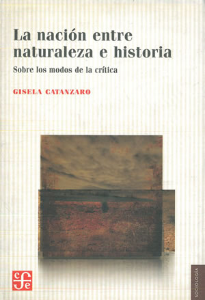 Seller image for LA NACIN ENTRE NATURALEZA E HISTORIA. SOBRE LOS MODOS DE LA CRTICA. for sale by Librera Anticuaria Galgo