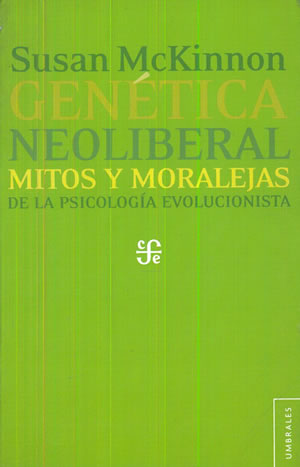Image du vendeur pour GENTICA NEOLIBERAL. MITOS Y MORALEJAS DE LA PSICOLOGA EVOLUCIONISTA. mis en vente par Librera Anticuaria Galgo