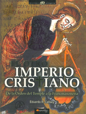 Bild des Verkufers fr EL OTRO IMPERIO CRISTIANO. DE LA ORDEN DEL TEMPLE A LA FRANCMASONERA. zum Verkauf von Librera Anticuaria Galgo