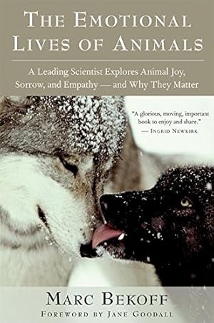 Imagen del vendedor de The Emotional Lives of Animals: A Leading Scientist Explores Animal Joy, Sorrow, and Empathy - and Why They Matter a la venta por Pieuler Store