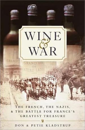 Imagen del vendedor de Wine and War: The French, the Nazis, and the Battle for Frances Greatest Treasure a la venta por Pieuler Store