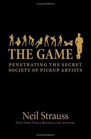 Imagen del vendedor de The Game: Penetrating the Secret Society of Pickup Artists a la venta por Pieuler Store